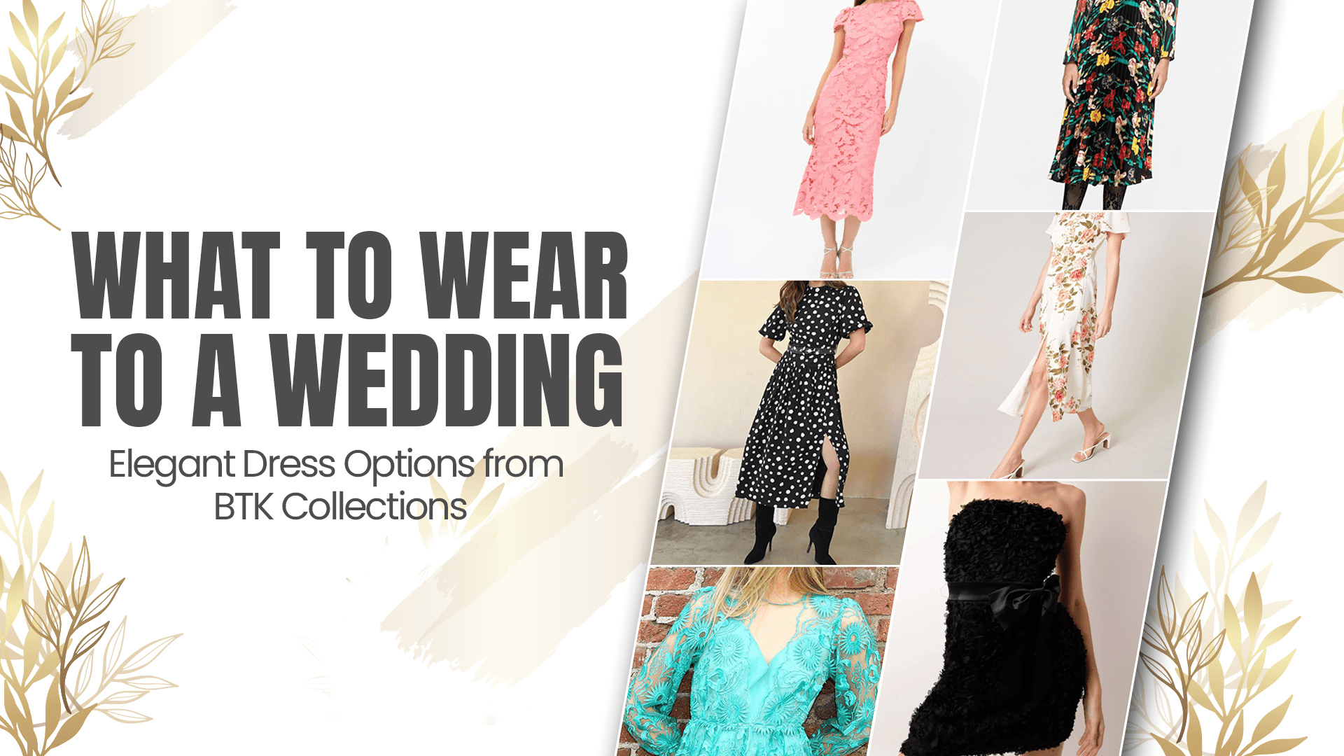 What to Wear to a Wedding in 2025: Elegant Dress Options from BTK Collections - BTK COLLECTIONS